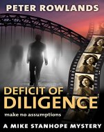 Deficit of Diligence: Make no assumptions (Mike Stanhope Mysteries Book 2) - Book Cover