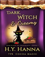 Dark, Witch & Creamy (BEWITCHED BY CHOCOLATE Mysteries ~ Book 1) - Book Cover