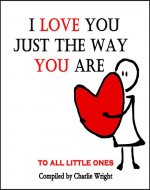 Books for kids: I Love You Just The Way You Are (Children's book about Love,Children's Emotions Books, Ages 3-5,Baby Books, Kids Book, Bedtime Story) (What Does Love Mean? 2) - Book Cover