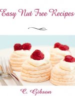 Easy Nut Free Recipes - Book Cover