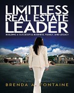 The Limitless Real Estate Leader: Building a Successful Business, Family and Legacy - Book Cover