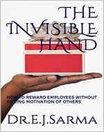 The Invisible Hand: HOW TO REWARD EMPLOYEES WITHOUT KILLING MOTIVATION OF OTHERS (1) - Book Cover