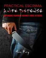 Practical Escrima Knife Defense: Defending Yourself against Knife Attacks (Vortex Control Self-Defense Book 2) - Book Cover
