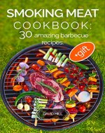 Smoking Meat Cookbook: 30 amazing barbecue recipes - Book Cover