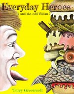Everyday Heroes: And the odd Villain - Book Cover