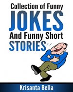 JOKES : Collection of Funny Jokes And Funny Short Stories (Jokes, Best Jokes, Funny Jokes, Funny Short Stories, Funny Books, Collection of Jokes, Jokes For Adults) - Book Cover