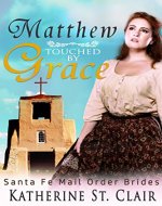 Santa Fe Mail Order Brides: Matthew Touched by Grace - Book Cover
