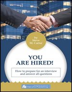 YOU ARE HIRED! HOW TO PREPARE FOR AN INTERVIEW AND ANSWER ALL QUESTIONS - Book Cover