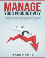 Manage Your Productivity: A Stress-Free Personal System to Improve Your Productivity, Create Effective Habits and Beat Procrastination - Book Cover