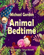 Books for Kids: Animal Bedtime: (Children's book about a Little Boy Who Learns How Animals Getting Ready For Bed, Picture Books, Preschool Books, Ages 3-5, Baby Books, Kids Book, Bedtime Story) - Book Cover