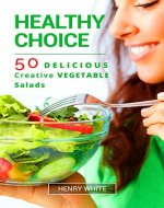 50 Delicious Creative Vegetable Salads. Vegetable Recipes Vegetable Cooking, Vegetable Salad Quick and Easy, Perfect Salad Cookbook,Health, Fitness & Dieting Kindle Book,Healthy Nutrition - Book Cover