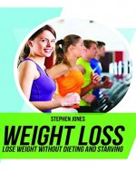 Weight loss: Weight loss: Lose Weight Without Dieting and Starving, for women over 50,motivation - Book Cover