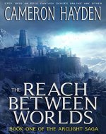 The Reach Between Worlds (The Arclight Saga, Book 1) - Book Cover