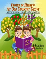 Fruits in Hebrew - At Old Country Grove: A Story in Rhymes for English Speaking Kids (A Taste of Hebrew Book 5) - Book Cover