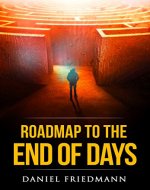 Roadmap to the End of Days: Demystifying Biblical Eschatology To Explain The Past, The Secret To The Apocalypse And The End Of The World (Inspired Studies Book 3) - Book Cover