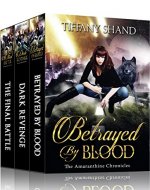 The Amaranthine Chronicles Complete Series: Betrayed By Blood, Dark Revenge, The Final Battle - Book Cover