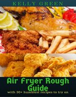 Air fryer rough guide: with 30+ humblest recipes to try on - Book Cover
