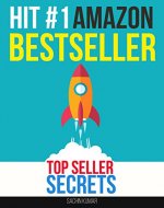 How To Hit #1 On Amazon Bestseller Book List: AMAZON TOP SELLER SECRETS : Start Your Own Passive Income Business, Make Money Online, Home Base Business - Book Cover