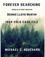 Forever Searching: Lost in the Smoky Mountains 1969 Cold Case File Dennis Llyod Martin - Book Cover