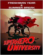 SuperHero University: Freshman Year & Summer Break (SuperHero University Book 1 & 2) - Book Cover