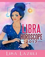 Libra Horoscope 2017 (Astrology Horoscopes 2017) - Book Cover