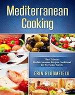 Mediterranean Cooking; The Ultimate Mediterranean Recipes Cookbook for Everyday Meals (Mediterranean Diet, Mediterranean Diet Cookbook, Mediterranean Recipes ... Mediterranean Diet for Beginners 1) - Book Cover