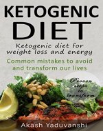 Ketogenic Diet: The Ketogenic Diet for Weight Loss and Amazing Energy (Ketogenic Diet, Ketogenic recipes, Weight loss, Fat loss, Ketogenic Diet Miastakes, Ketogenic Diet for beginners Book 2) - Book Cover