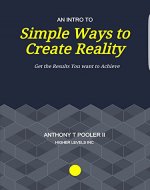 Simple Ways to Create Reality: Get the Results You Want to Achieve - Book Cover