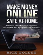 Money: Make Money Online Safe At Home, Discover The Difference Between Scammers And Legit Profitable Systems (Education, Motivation, Mindset, Scam, Secrets, Strategies Book 1) - Book Cover