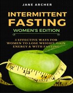 Intermittent Fasting: 5 Effective Fasting Methods for Women to Lose Weight Fast, Gain Energy, & Build Muscle (Intermittent fasting to burn fat Book 1) - Book Cover