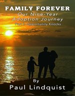 Family Forever: Our Nine-Year Adoption Journey Part I Opportunity Knocks - Book Cover