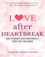Love After Heartbreak: How to Bounce Back Emotionally, Trust and Love Again - Book Cover
