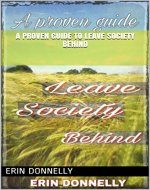A proven guide to leave society behind (Living wild Book 1) - Book Cover
