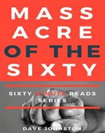 Massacre of the Sixty (Sixty Minute Reads Book 2) - Book Cover