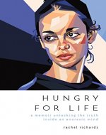 Hungry for Life: A Memoir Unlocking the Truth Inside an Anorexic Mind - Book Cover