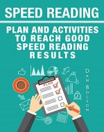Speed Reading: Reading Plan and Reading Activities: Reach Good Speed Reading Results and Reading Practice by Daily Reading - Book Cover