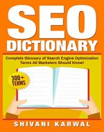 SEO Dictionary: Complete Glossary of Search Engine Optimization Terms: 300+ Terms of Essential SEO Jargon All Marketers Should Know! - Book Cover
