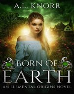 Born of Earth: An Elemental Origins Novel (The Elemental Origins Series Book 3) - Book Cover