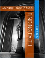 Finding Faith: Gaining Trust In God - Book Cover