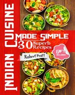 Indian Cuisine Made Simple. 30 Superb Recipes - Book Cover