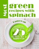 Most green recipes with spinach. Cookbook: 25 recipes for a super day. - Book Cover