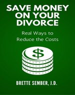 Save Money on Your Divorce: Real Ways to Reduce the Costs - Book Cover