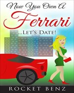 Now You Own A Ferrari ..Let's Date! (Romance, Humor) - Book Cover