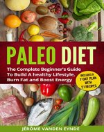 Paleo Diet: The Complete Beginner's Guide To Build A Healthy Lifestyle, Burn Fat And Boost Energy - Book Cover