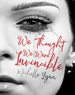 We Thought We Were Invincible - Book Cover