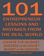 101 Entrepreneur Lessons and Mistakes From The Real World: Achieve the Mindset, Success and Money Easier and Quicker.  (Nantchev's Nuggets of Knolwedge Book 16) - Book Cover