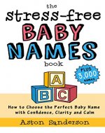 The Stress-Free Baby Names Book: How to Choose the Perfect Baby Name with Confidence, Clarity and Calm (Plus 3,000 Baby Names List) - Book Cover