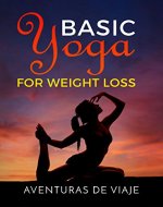 Basic Yoga for Weight Loss: Lose Weight Fast with Basic Yoga Therapy - Book Cover