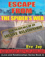 Escape from The Spider's Web: How to get out of an Abusive Relationship kdp_textbook_submission: Step-by-step guide to save YOU from a dysfunctional, toxic ... (Love and Relationships Series Book 2) - Book Cover