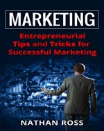 Marketing: Entrepreneurial Tips And Tricks For Successful Marketing - Book Cover